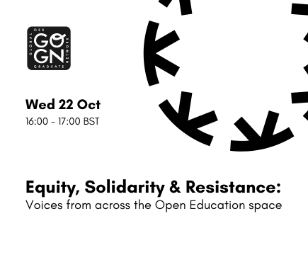 Equity, Solidarity and Resistance: Voices from across the Open Education space, Wed 22 Oct, 16:00 - 17:00 BST