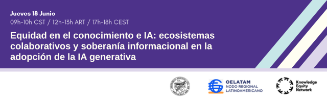 Jueves 18 Junio 2026

Equidad en el conocimiento e IA: ecosistemas colaborativos y soberanía informacional en la adopción de la IA generativa
